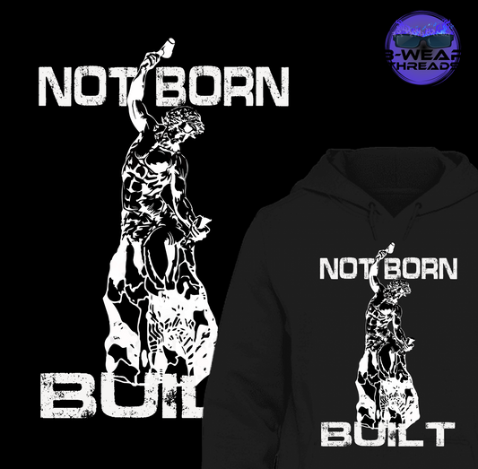 Not Born, Built Hoodie (Dark)