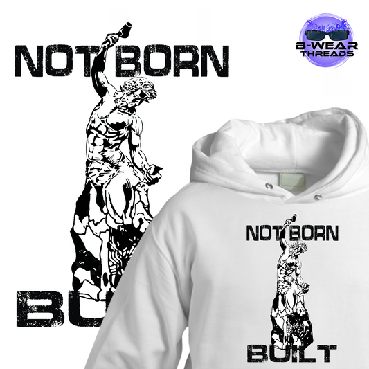 Not Born, Built Hoodie (Light)