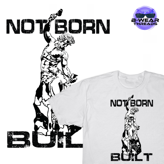 Not Born, Built Tee (Light)